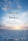 Healing for the Heart and the Spirit : A Christian Counselor Responds to People in Pain - Book