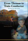 From Thomas to Train Conductor : The Story of a Special Boy - Book