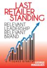 Last Retailer Standing : Relevant Leadership Relevant Brand - Book