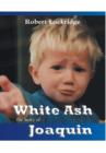 White Ash : The Story of Joaquin - Book