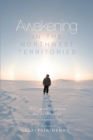 Awakening in the Northwest Territories : One man's search for fulfilment - Book