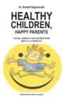 Healthy Children, Happy Parents - The Well-Being of Our Children from Birth to 10 Years Old - Book