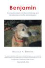Benjamin : A Loving Story about a Family and Their Dog and His Lasting Impact on the Animal Kingdom - Book