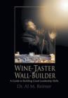 From Wine-Taster to Wall-Builder : A Guide To Building Good Leadership Skills - Book