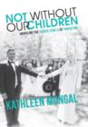 Not Without Our Children - Unveiling the Hidden Jewels of Parenting - Book