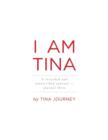 I Am Tina : A Recorded and Transcribed Journal - Journal Three - Book