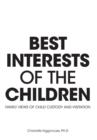 Best Interests of the Children - Family Views of Child Custody and Visitation - Book