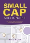 Small Cap Millionaire : How Ordinary People Make Extrodinary Profits Trading Small Cap Stocks - Book