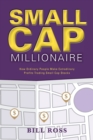 Small Cap Millionaire : How Ordinary People Make Extrodinary Profits Trading Small Cap Stocks - Book