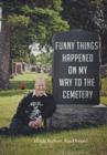 Funny Things Happened on My Way to the Cemetery - Book
