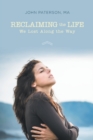 Reclaiming the Life We Lost Along the Way - Book