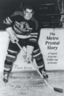 The Metro Prystai Story : A Legend from the Golden Age of Hockey - Book