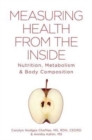 Measuring Health From The Inside : Nutrition, Metabolism & Body Composition - Book