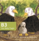 B3 the Baby Eagle : Based on a True Story - Book