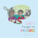 Don't Forget to Measure - Book