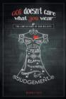 God Doesn't Care What You Wear(TM) : The Limitations of Our Beliefs - Book