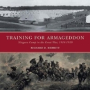 Training for Armageddon : Niagara Camp in the Great War, 1914-1919 - Book