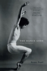 The Dance Gods : A New York Memoir - Book