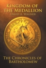 The Kingdom of the Medallion : The Chronicles of Bartholomew - Book