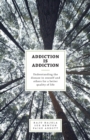 Addiction Is Addiction : Understanding the Disease in Oneself and Others for a Better Quality of Life - Book