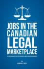 Jobs in the Canadian Legal Marketplace a Resource for Students and Professionals - Book