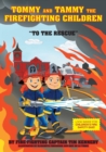 Tommy and Tammy The Firefighting Children : To The Rescue - Book