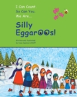 I Can Count. So Can You. We Are Silly Eggaroos. - Book