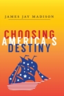 Choosing America's Destiny - Book