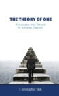 The Theory of One : Realizing the Dream of a Final Theory - Book