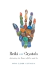Reiki and Crystals : Activating the Power of Fire and Ice - Book