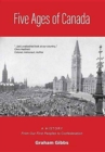 Five Ages of Canada : A History from Our First Peoples to Confederation - Book