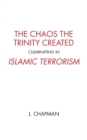 The Chaos the Trinity Created Culminating in Islamic Terrorism - Book