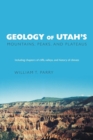 Geology of Utah's Mountains, Peaks, and Plateaus : Including descriptions of cliffs, valleys, and climate history - Book
