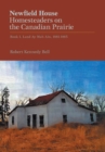 Newfield House, Homesteaders on the Canadian Prairie : Book 1, Land Ay Mah Ain, 1881-1883 - Book