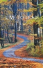 Live to Lead : The Missing Link in Leadership Development - Book