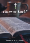 Favor or Luck? : A Mini Autobiography by a Hybrid Christian - Book