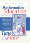 Mathematics Education Across Time and Place : Over Two Millennia from Athens to Zimbabwe - Book