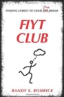 Fiyt Club : Finding the Energy to Chase Your Dream - Book