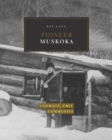 Pioneer Muskoka : Tales of Courage, Grit and Community - Book