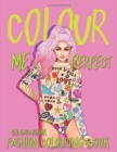 Colour Me Perfect : Fashion Coloring Book - Book