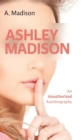 Ashley Madison : An Unauthorized Autobiography - Book