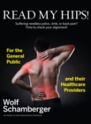 Read My Hips! : Suffering Needless Pelvic, Limb, or Back Pain? Time to Check your Alignment! - Book