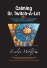 Calming Dr. Twitch-A-Lot : From Heroic Fantasy to Human Reality - An Approximate Autobiography - Book