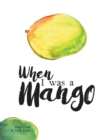 When I Was a Mango - Book