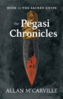 The Pegasi Chronicles : Book 1: The Sacred Knife - Book