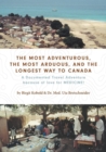 The Most Adventurous, the Most Arduous, and the Longest Way to Canada : A Documented Travel Adventure because of love for MEDICINE! - Book