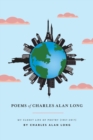 Poems of Charles Alan Long : My Closet Life of Poetry [1957-2017] - Book