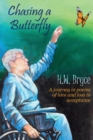 Chasing a Butterfly : A journey in poems of love and loss to acceptance - Book