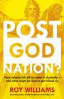 Post-God Nation : How Religion Fell Off The Radar in Australia - and What Might be Done To Get It Back On - eBook