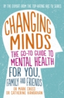 Changing Minds : The go-to Guide to Mental Health for Family and Friends - eBook